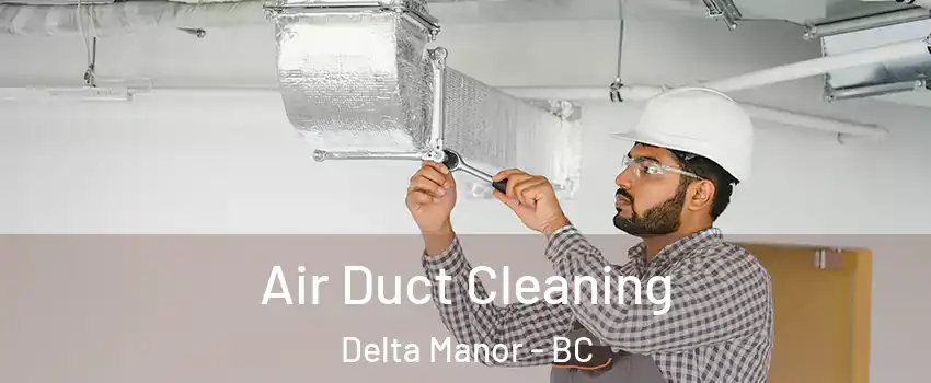  Air Duct Cleaning Delta Manor - BC