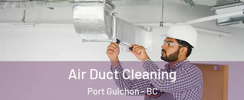  Air Duct Cleaning Port Guichon - BC
