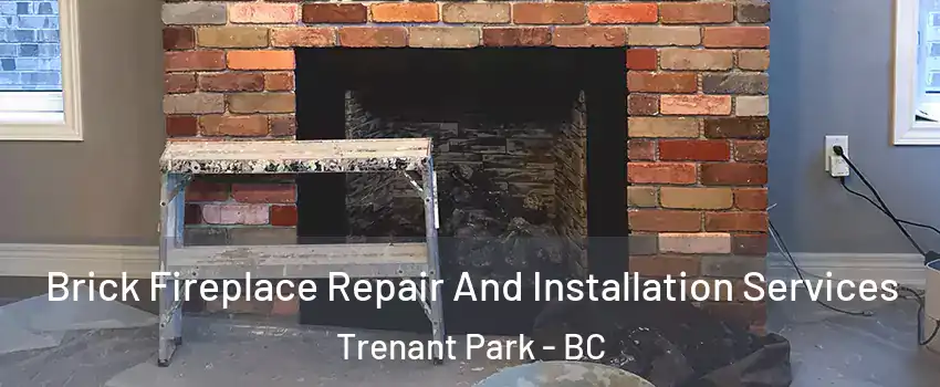  Brick Fireplace Repair And Installation Services Trenant Park - BC