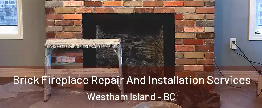  Brick Fireplace Repair And Installation Services Westham Island - BC