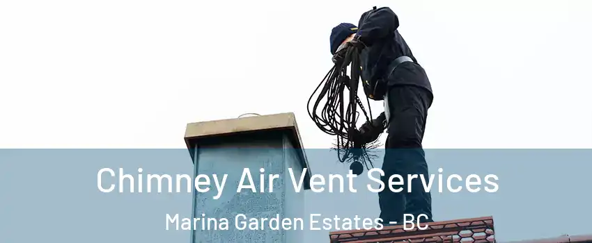  Chimney Air Vent Services Marina Garden Estates - BC