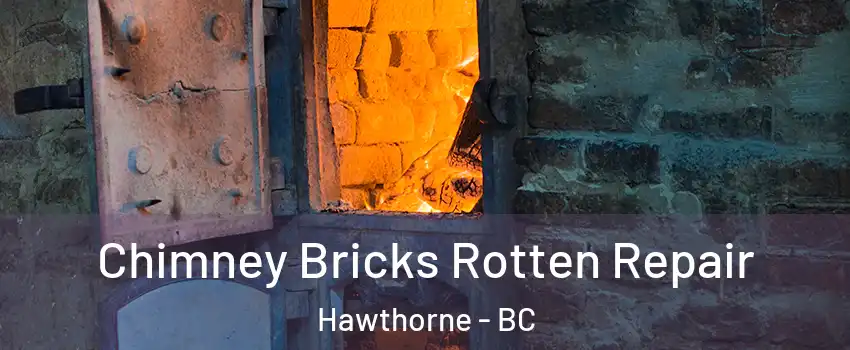 Chimney Bricks Rotten Repair Hawthorne - BC