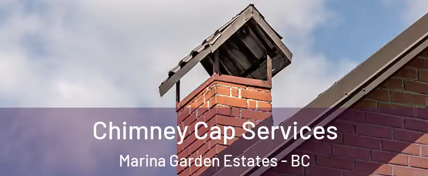  Chimney Cap Services Marina Garden Estates - BC