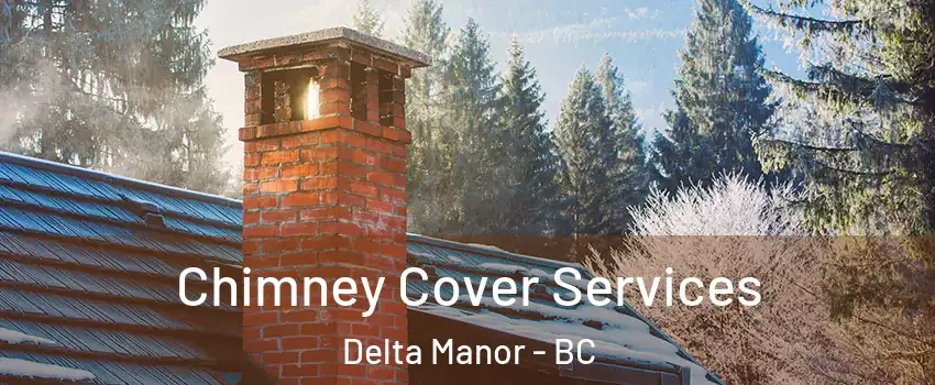  Chimney Cover Services Delta Manor - BC
