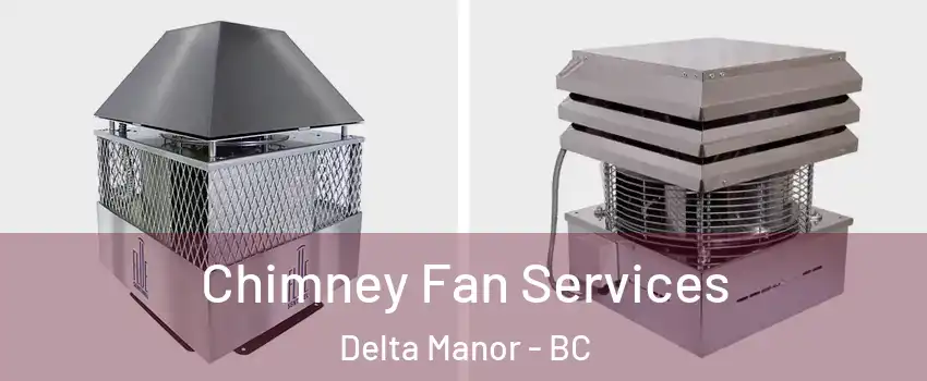  Chimney Fan Services Delta Manor - BC