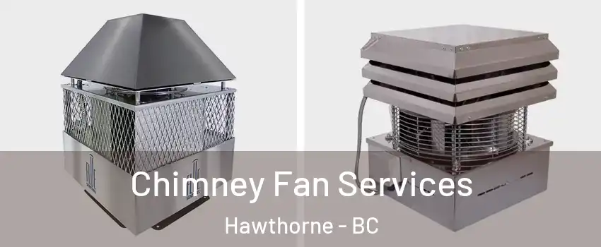  Chimney Fan Services Hawthorne - BC