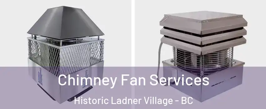  Chimney Fan Services Historic Ladner Village - BC