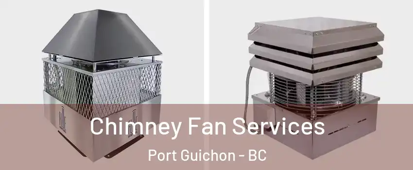  Chimney Fan Services Port Guichon - BC