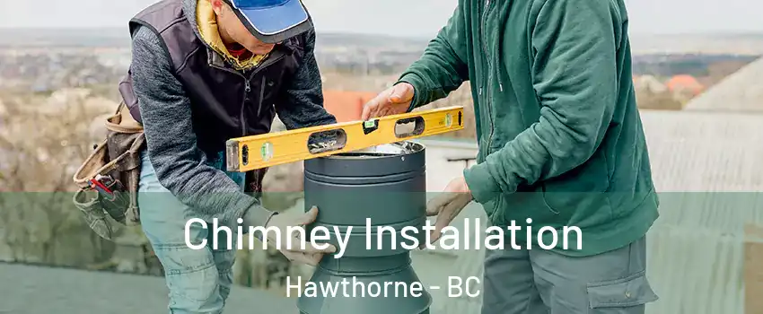  Chimney Installation Hawthorne - BC