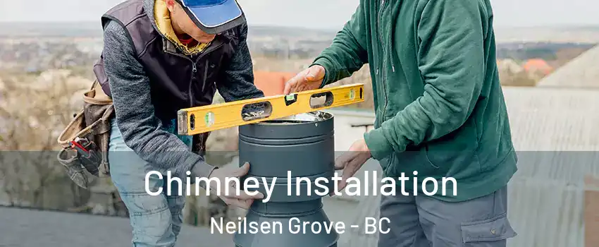  Chimney Installation Neilsen Grove - BC