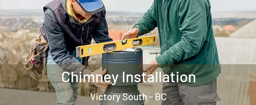  Chimney Installation Victory South - BC
