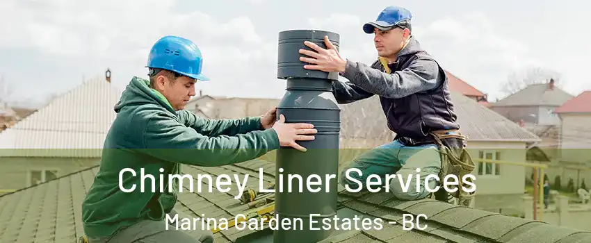  Chimney Liner Services Marina Garden Estates - BC