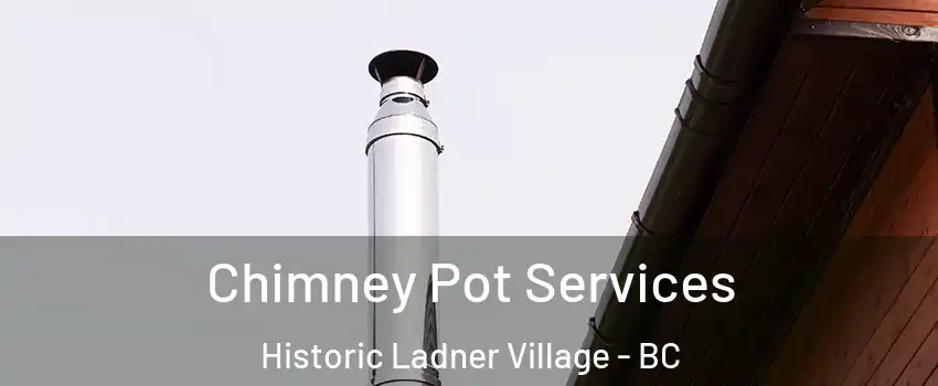  Chimney Pot Services Historic Ladner Village - BC