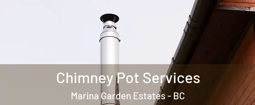  Chimney Pot Services Marina Garden Estates - BC