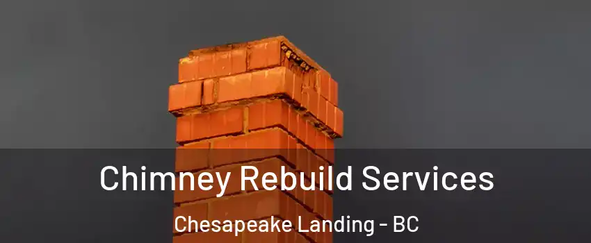  Chimney Rebuild Services Chesapeake Landing - BC