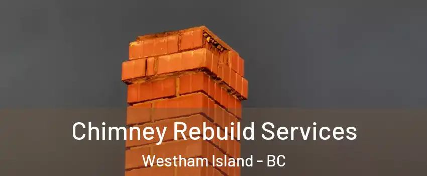  Chimney Rebuild Services Westham Island - BC