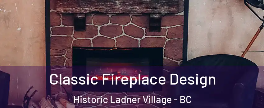  Classic Fireplace Design Historic Ladner Village - BC