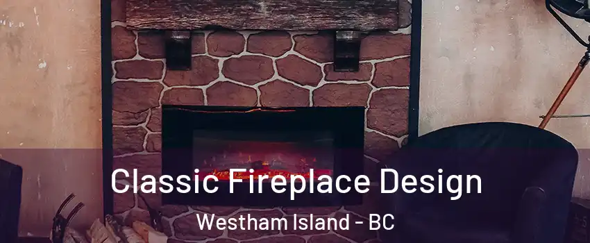  Classic Fireplace Design Westham Island - BC