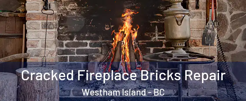  Cracked Fireplace Bricks Repair Westham Island - BC
