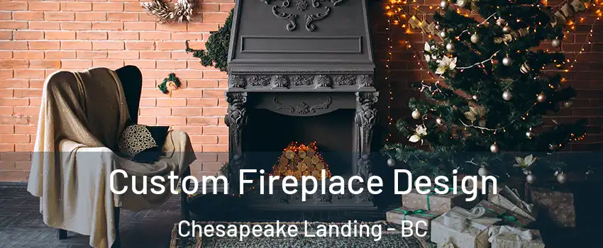  Custom Fireplace Design Chesapeake Landing - BC