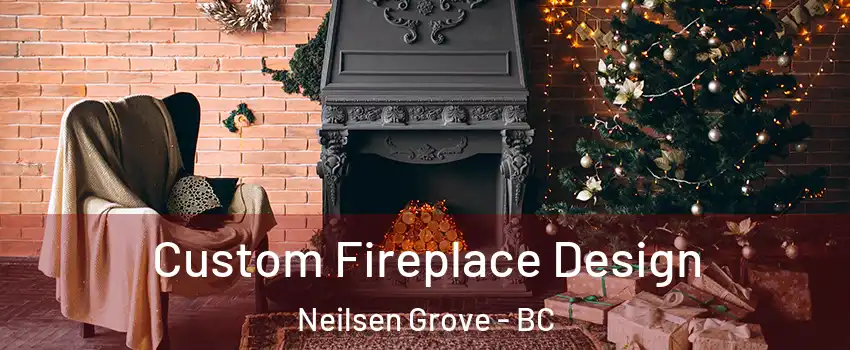  Custom Fireplace Design Neilsen Grove - BC