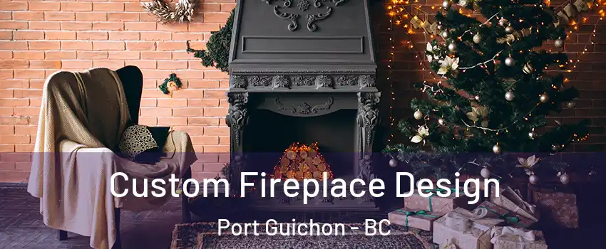  Custom Fireplace Design Port Guichon - BC