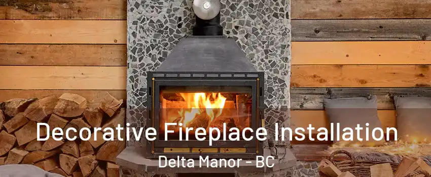  Decorative Fireplace Installation Delta Manor - BC
