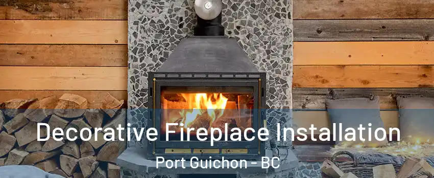  Decorative Fireplace Installation Port Guichon - BC
