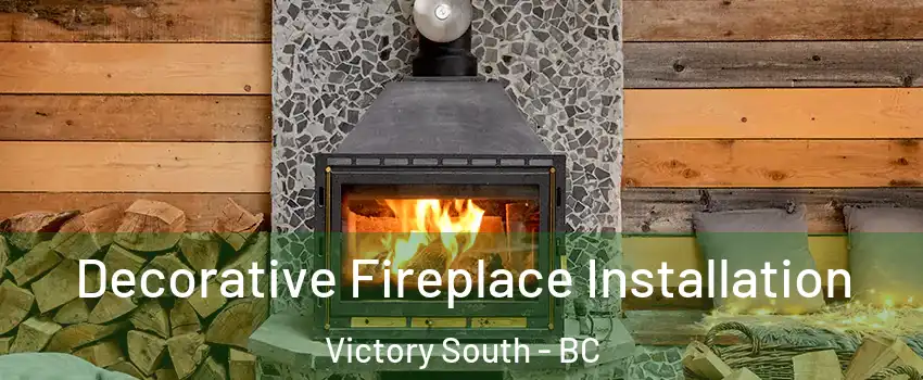  Decorative Fireplace Installation Victory South - BC