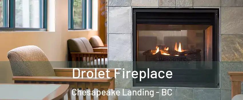  Drolet Fireplace Chesapeake Landing - BC