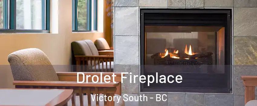  Drolet Fireplace Victory South - BC