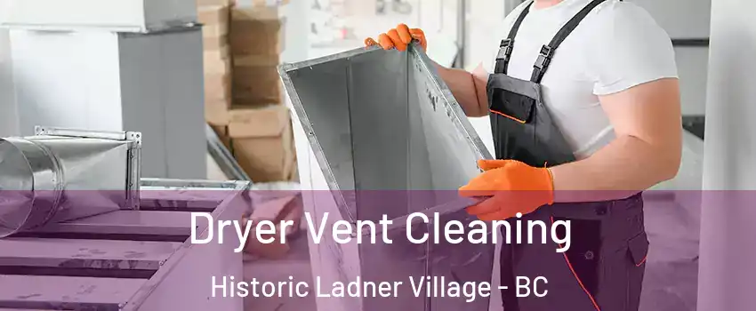  Dryer Vent Cleaning Historic Ladner Village - BC