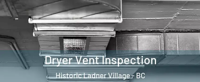 Dryer Vent Inspection Historic Ladner Village - BC