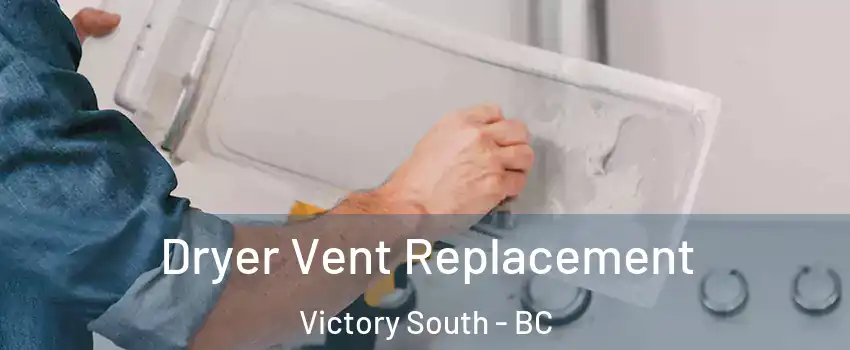  Dryer Vent Replacement Victory South - BC