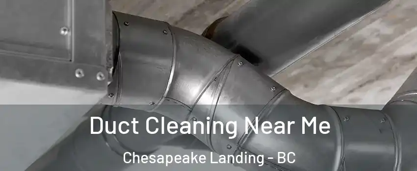  Duct Cleaning Near Me Chesapeake Landing - BC