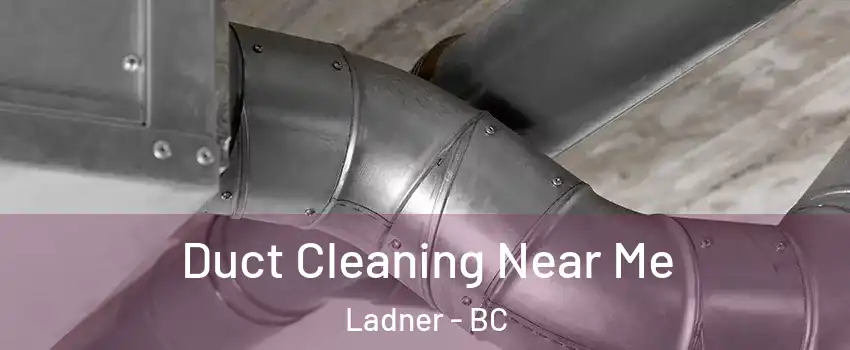  Duct Cleaning Near Me Ladner - BC