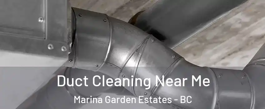  Duct Cleaning Near Me Marina Garden Estates - BC