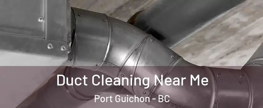  Duct Cleaning Near Me Port Guichon - BC