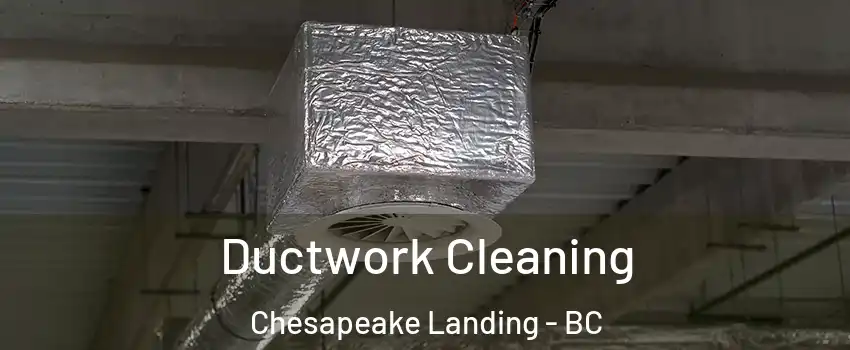  Ductwork Cleaning Chesapeake Landing - BC