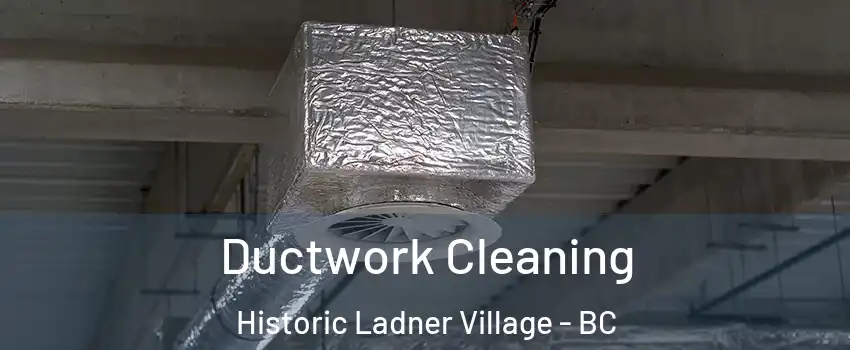  Ductwork Cleaning Historic Ladner Village - BC