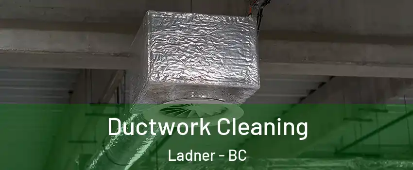  Ductwork Cleaning Ladner - BC