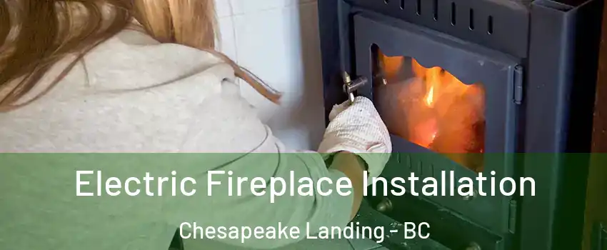  Electric Fireplace Installation Chesapeake Landing - BC
