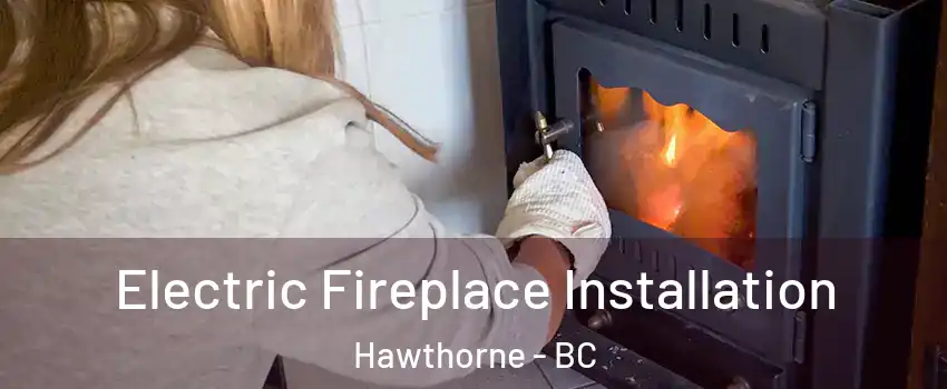  Electric Fireplace Installation Hawthorne - BC
