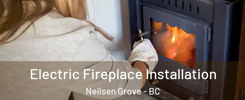  Electric Fireplace Installation Neilsen Grove - BC