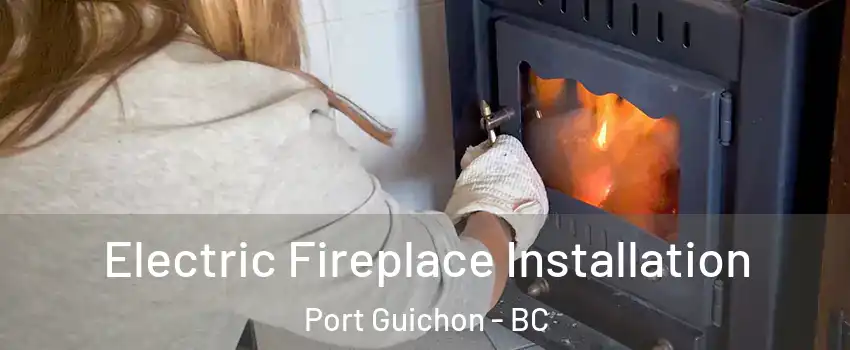  Electric Fireplace Installation Port Guichon - BC