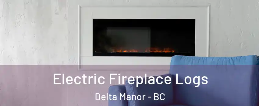  Electric Fireplace Logs Delta Manor - BC