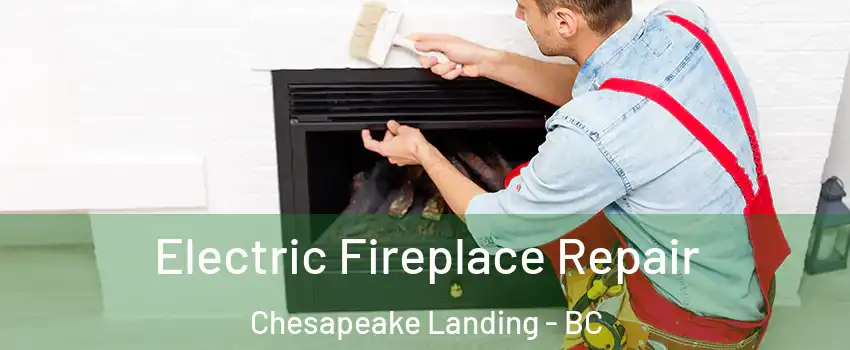  Electric Fireplace Repair Chesapeake Landing - BC