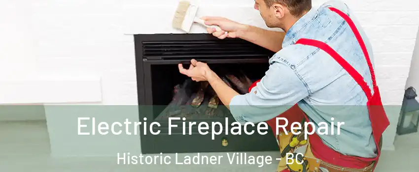  Electric Fireplace Repair Historic Ladner Village - BC