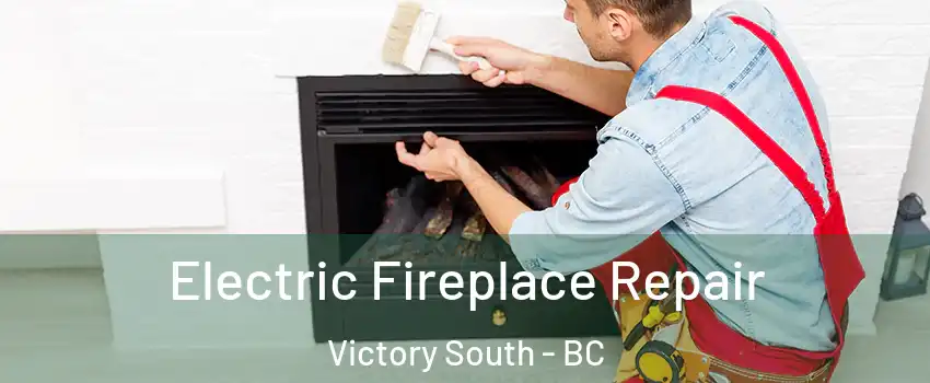  Electric Fireplace Repair Victory South - BC