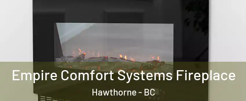  Empire Comfort Systems Fireplace Hawthorne - BC